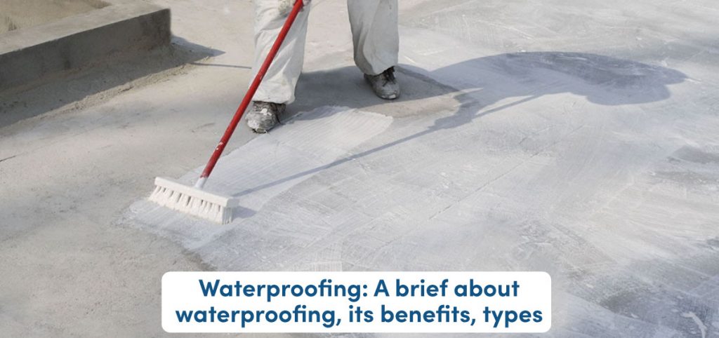 Waterproofing Definition Waterproofing: A brief about waterproofing, its benefits, types
